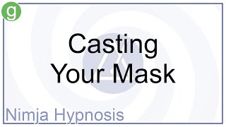 Casting Your Mask - Hypnosis