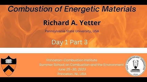 Combustion of Energetic Materials, Yetter, Day 1, Pt 3