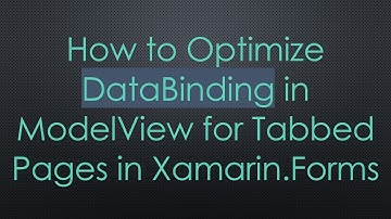 How to Optimize DataBinding in ModelView for Tabbed Pages in Xamarin.Forms