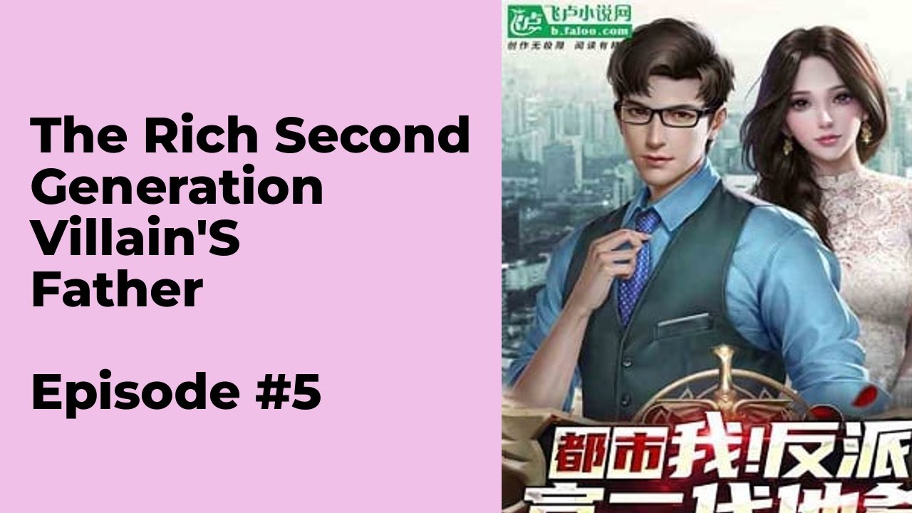 The Rich Second Generation Villain's Father Episode 5 chapter 41 - 50