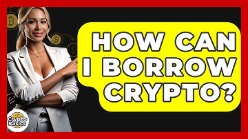 How Can I Borrow Crypto? - CryptoBasics360.com