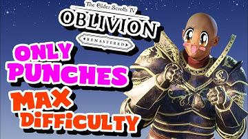 Can You Oblivion Remaster Only Fists Max Difficulty?