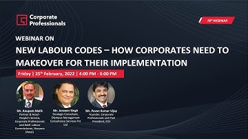 Webinar on "New Labour Codes – How Corporates need to Makeover for their Implementation"