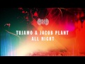 Tujamo & Jacob Plant - All Night