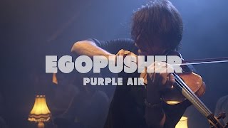 Egopusher - Purple Air | Live at Music Apartment