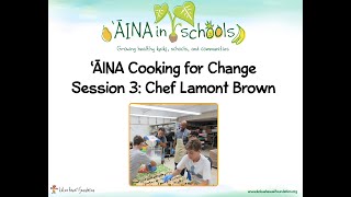 'ĀINA Cooking For Change Session 3 with Chef Lamont Brown