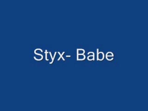 Styx- Babe