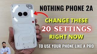 Nothing Phone 2A : Change These 20 Settings Right Now screenshot 1