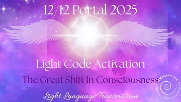 12 12 Portal 2025 Light Language | Light Language Activation | The Great Shift In Consciousness