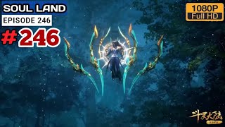 TERLALU OP PARAH - SOUL LAND EPISODE 246 SUB INDO