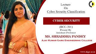 CYBER SECURITY CLASSIFICATION | CYBER SECURITY  | LECTURE 03 BY MS. SHRADDHA PANDEY | AKGEC