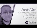 An Introduction To Constraint Programming - Jacob Allen