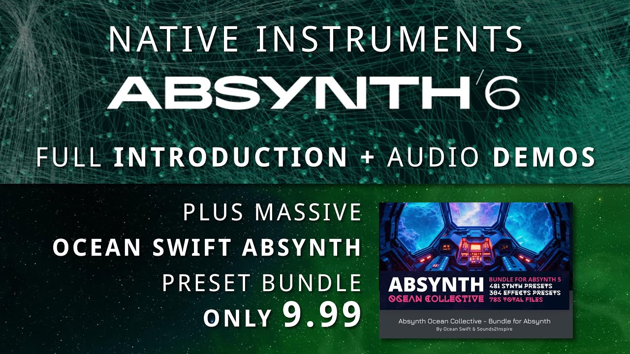 NI ABSYNTH 6 - Full Introduction and Audio Demos plus Ocean Swift