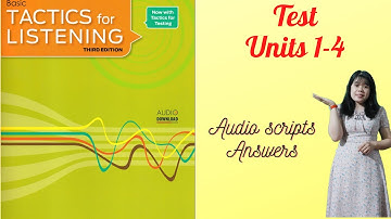 Tactics for listening basic| Units 1-4 Tests| Nghe tiếng Anh cơ bản kiểm tra bài 1- 4