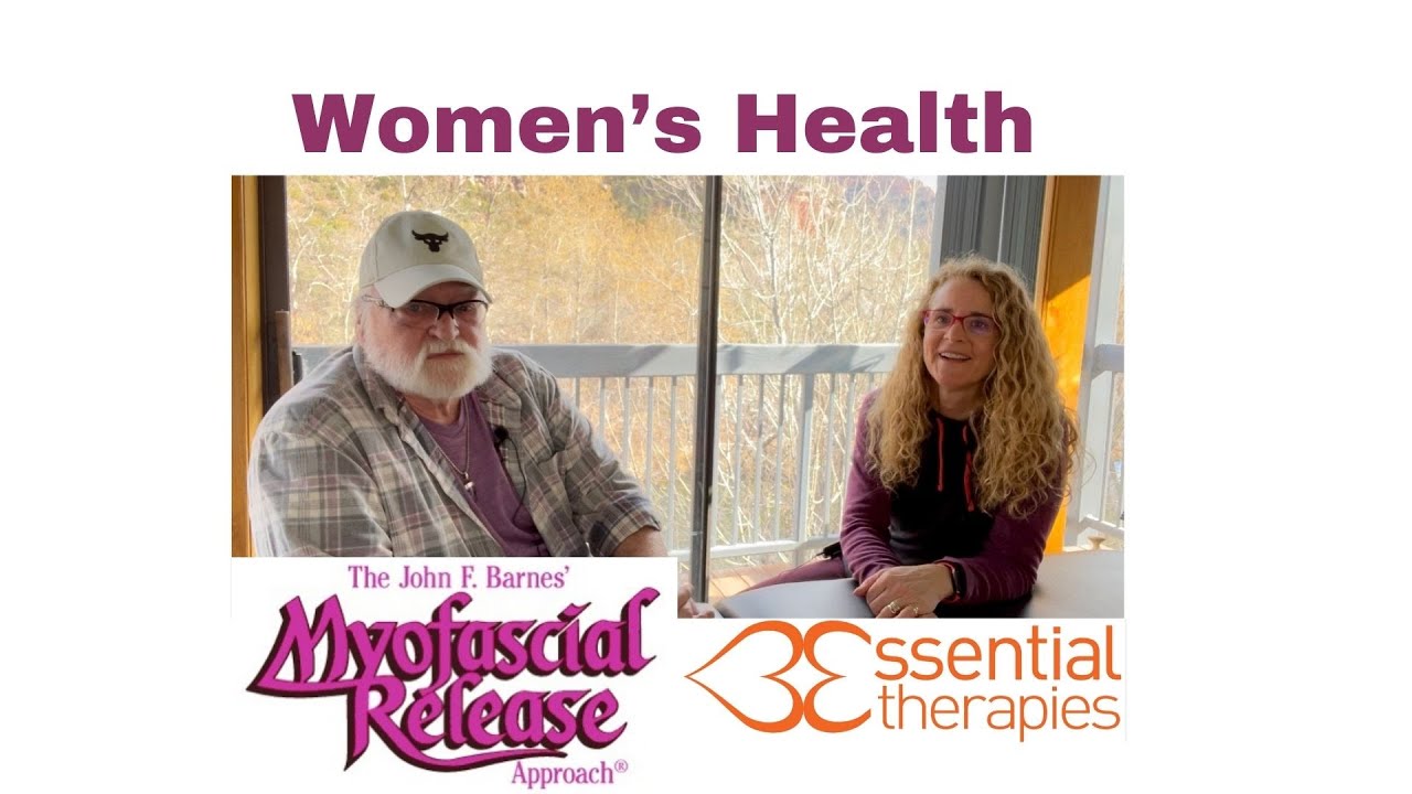 Women's Health from a Myofascial Release Perspective -- Interview with John F. Barnes