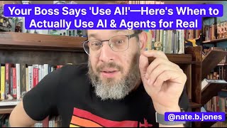 Your Boss says 'Use AI!'—Here's When to Actually Use AI & AI Agents For Real