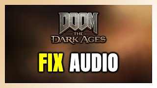How to FIX DOOM: The Dark Ages No Audio/Sound Not Working