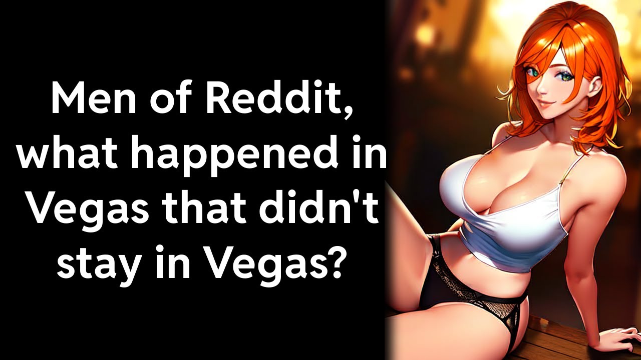 R askmen What Happened In Vegas That Didn t Stay In Vegas YouTube r-askmen-what-happened-in-vegas-that-didn-t-stay-in-vegas-youtube
