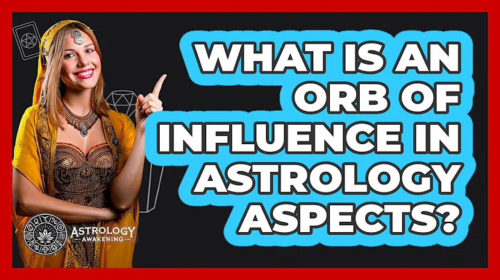 What Is An Orb Of Influence In Astrology Aspects? - Astrology Awakening