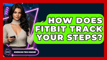 How Does Fitbit Track Your Steps? - Emerging Tech Insider