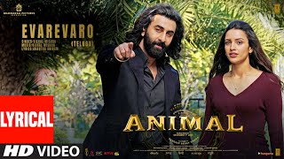 ANIMAL: Evarevaro (Lyrical Video) - Ranbir Kapoor,Tripti Dimri | Sandeep V | Vishal M | Bhushan K