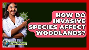 How Do Invasive Species Affect Woodlands? - Earth Science Answers