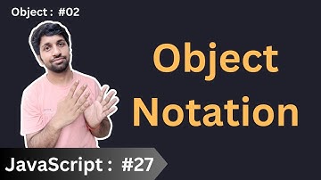 JavaScript Object Notation | Object in JavaScript : #02 | JavaScript: Basics to Advance #27