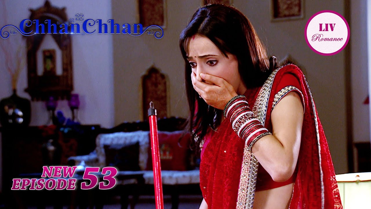 Chhanchhan के हाथों हुई बड़ी गड़बड़  | ChhanChhan | Ep 53 | Full Episode