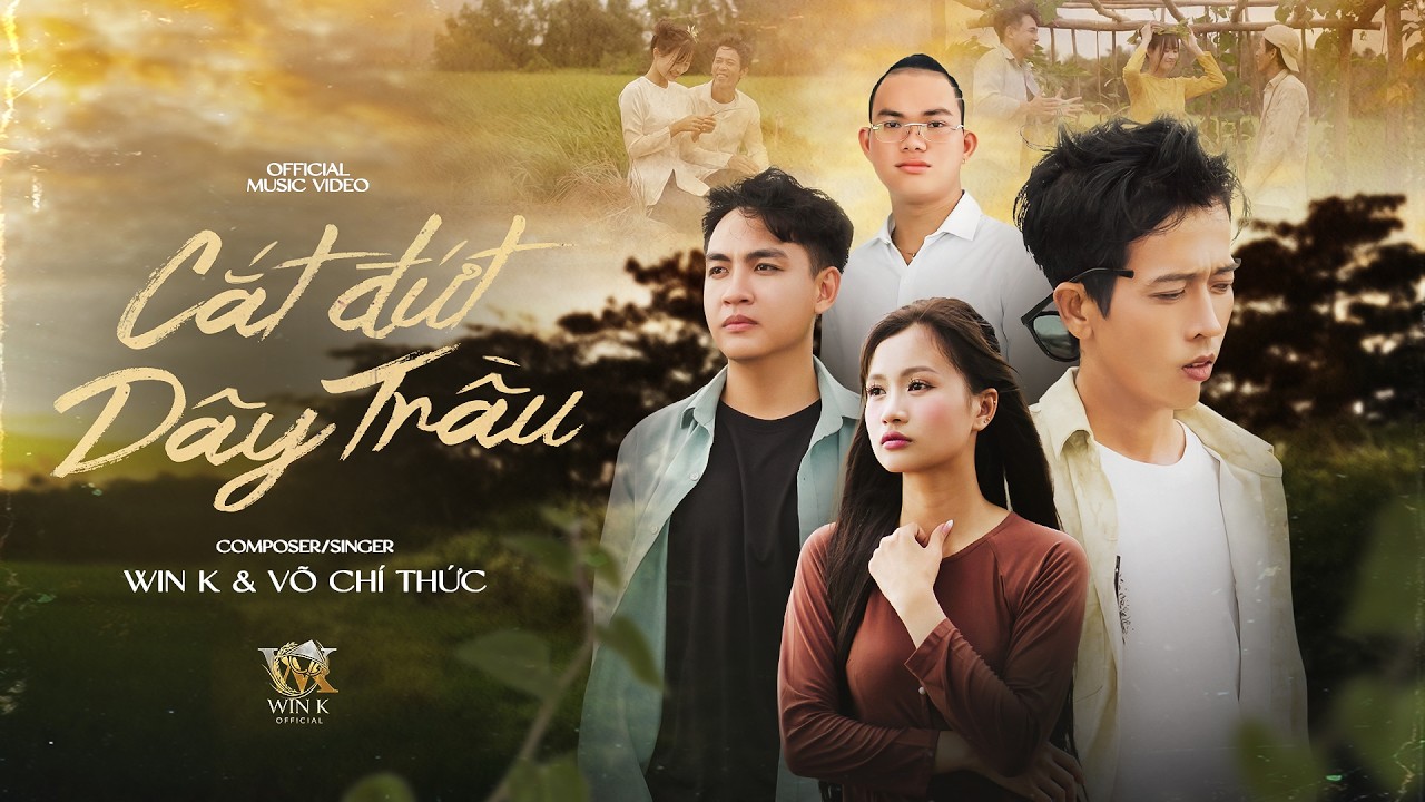 Watch MUSIC VIDEO OFFICIAL| CẮT ĐỨT DÂY TRẦU | WIN K .FT VÕ CHÍ THỨC on YouTube Watch MUSIC VIDEO OFFICIAL| CẮT ĐỨT DÂY TRẦU | WIN K .FT VÕ CHÍ THỨC on YouTube