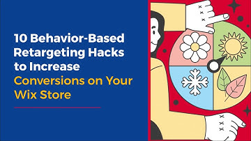 ✨ 10 Behavior-Based Retargeting Hacks for Your Wix Store
