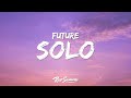 Future - Solo (Lyrics)  [1 Hour Version]  Sfiso Letra