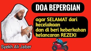 Doa keluar rumah syekh Ali Jaber -   Doa bepergian