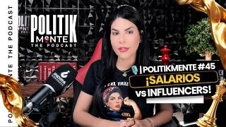 ¡SALARIOS VS INFLUENCERS! | EN VIVO | ESPECIAL DE POLITIKMENTE THE PODCAST