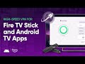 Best VPN for Fire TV Stick and Android TV Apps