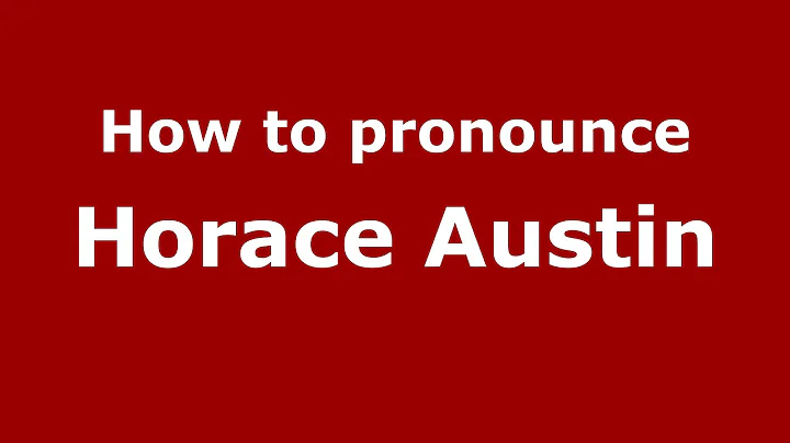 How to pronounce Horace Austin (American English/U...