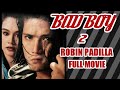 ROBIN PADILLA | BAD BOY 2 FULL MOVIE | TAGALOG ACTION MOVIE | PINOY ACTION MOVIE | BEST MOVIE |