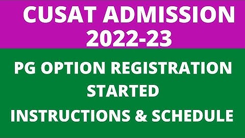 CUSAT  2022 PG admission option registration started/ instructions & schedule