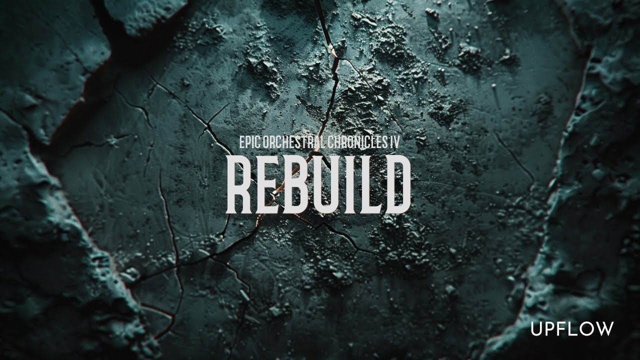 EPIC ORCHESTRAL: CHRONICLES IV – REBUILD | Cinematic Orchestral Music