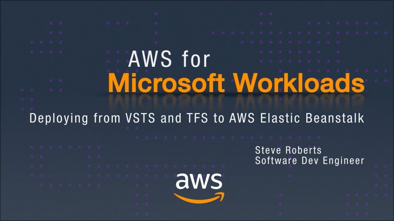 AWS for Microsoft Workloads: Deploying from VSTS and TFS to AWS Elastic Beanstalk