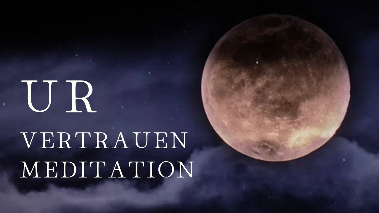 Urvertrauen Meditation: Finde tiefes Urvertrauen, Halt und inneren Frieden (geführte Meditation)