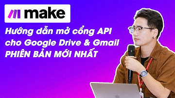 [make.com] Hướng dẫn mở cổng API cho Google Drive & Gmail - PHIÊN BẢN MỚI NHẤT