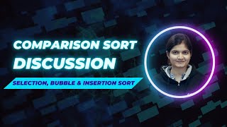 Comparison Sort Discussion - Selection, Bubble and Insertion Sort