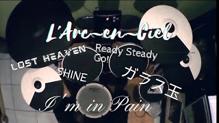 Download lagu L'Arc~en~Ciel - Lost Heaven, Ready Steady Go!, Shine, Garasu Dama, I'm in Pain -  Drum Cover