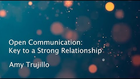 Open Communication: Key to a Strong Relationship