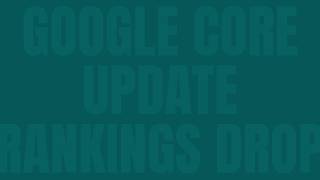 Google Core Update Rankings Drop