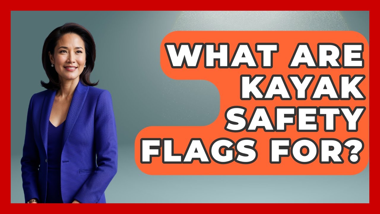 What Are Kayak Safety Flags For? - Water Sports Haven
