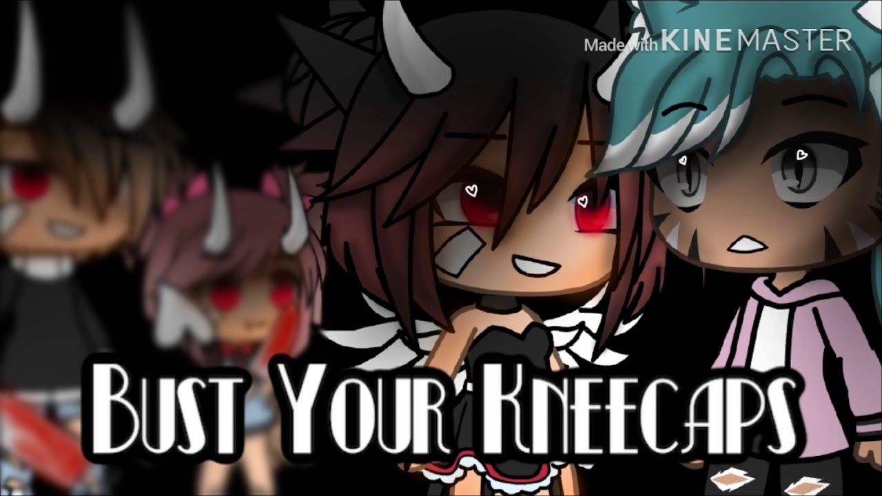 Bust Your Kneecaps GLMV YouTube