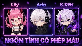 NGÔN TÌNH CÓ PHÉP MÀU - LILY, ARIO, K.DEN - (OFFICIAL AUDIO]