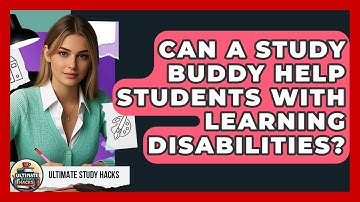 Can A Study Buddy Help Students With Learning Disabilities? - Ultimate Study Hacks