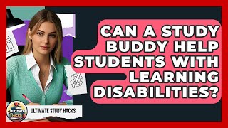 Can A Study Buddy Help Students With Learning Disabilities - Ultimate Study Hacks